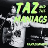 Taz And The Maniacs - Pandemonium