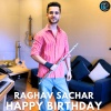 Raghav Sachar - Happy Birthday