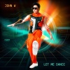 John W - Let Me Dance