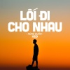 H2O MUSIC、Hùng Quân - Lối Đi Cho Nhau (Lofi Ver.)