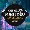 H2O Vinahouse、Hùng Quân - Khi Người Mình Yêu Khóc (Remix Vinahouse)