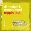 DJ Misjah、Groovehead - Trippin' Out