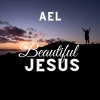 AEL - Beautiful Jesus