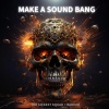 The Sickest Squad、Radium - Make A Sound Bang