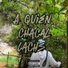 Chacal《A Quien (Explicit)》[MP3/LRC]