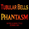 Tubular Bells、Jay Maroni - Phantasm Intro & Main Title (Zombie Remix)