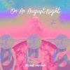 Skylar Nevaeh - On An August Night (Slowed)