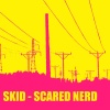 Skid - Scared Nerd