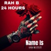 Rah B、24hours - Name Is (Explicit)