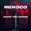 Renoco - Make You Dance