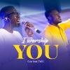 Oje、TMC - I WORSHIP YOU (feat. TMC)