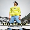 Arun Daga - Teri Tishnagi