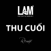 Mr.T、Yanbi、Hằng BingBoong、LAM Remix - Thu Cuối (LAM Remix)