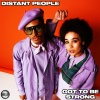 distant people - Got To Be Strong