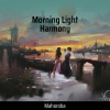 Mahoroba《Morning Light Harmony》[MP3/LRC]