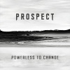 prospect - Powerless To Change