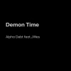 Alpha Debt、JWes - Demon Time (Explicit)
