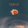 Qarcii - Mi Na Ma
