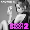 Andrew E. - Shoot Shoot 2