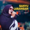 Santi - Banyu Larangan