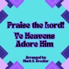 Mark S. Crocker《Praise the Lord! Ye Heavens Adore Him》[MP3/LRC]