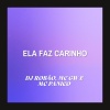DJ Robão、MC GW、MC Panico - Ela Faz Carinho (Explicit)