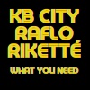 KB City、Raflo、Rikette - What You Need