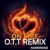 HAWKRIDGE - On fire (O.T.T Remix)
