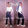 Divas - Love You Tonight