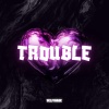 Self Made《Trouble (Explicit)》[MP3/LRC]