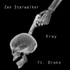 Zen Starwalker、Drizzy - Xray (feat. Drizzy)(Explicit)