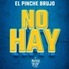 El Pinche Brujo《NO HAY (Explicit)》[MP3/LRC]