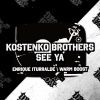 Kostenko Brothers - See Ya (Original Mix)
