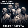 Rah B、Termanology - MUMBLE RAP ERA (feat. TERMANOLOGY)(Explicit)