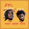 K-Rec、Moka Only、Dinco D - What About Now (feat. Moka Only & Dinco D)(Explicit)