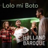 Holland Baroque - Lolo mi Boto