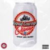 CHOPLIFEMUSIC、Olivier - Liquid Courage (Explicit)
