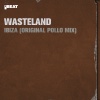 Wasteland《Ibiza (Original Pollo Mix)》[MP3/LRC]