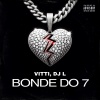 Vitti、DJ L - Bonde do 7 (Explicit)