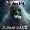 Caliber99 - Basement Ghost (Explicit)