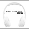 Etheria - Kiss U in the night