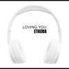 Etheria - Loving You