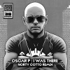 Oscar P、norty cotto - I Was There (Norty Cotto Remix)
