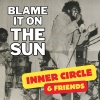 Inner Circle - Blame It On The Sun