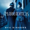 BYU Singers - Amarraditos (Arr. for Choir by E. Herrera)