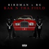 Birdman、B.G. - BAK N THA FIELD (Explicit)