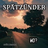 Spätzünder - Wo