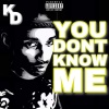 KD - YOu DOnT kNow ME (Explicit)