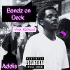 Addis、R2Dtucci - Bandz on Deck (Explicit)