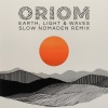 Oriom、Slow Nomaden - Earth, Light & Waves (Slow Nomaden Remix)